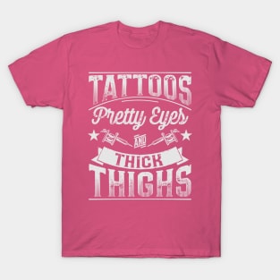 Tattoos Pretty Eyes and Thick Thighs Distorted T-Shirt